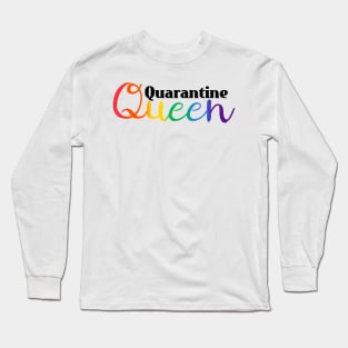 Quarantine Queen Long Sleeve T-Shirt